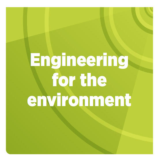 Engineering for the environment