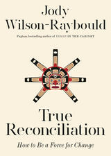 True Reconciliation How to Be a Force for Change